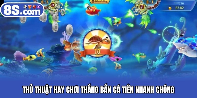 Thủ thuật hay chơi thắng bắn cá tiên nhanh chóng