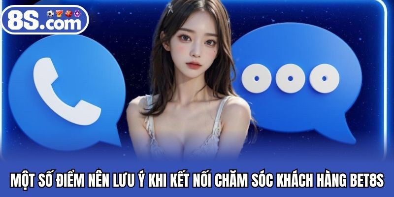 Một số điểm nên lưu ý khi kết nối chăm sóc khách hàng BET8S