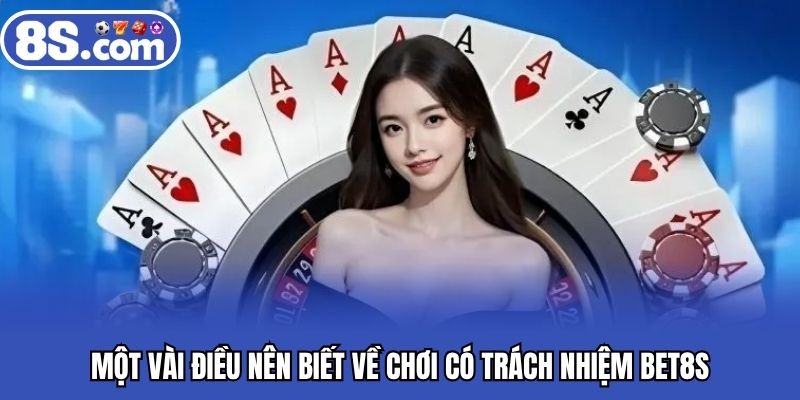 Một vài điều nên biết về chơi có trách nhiệm BET8S