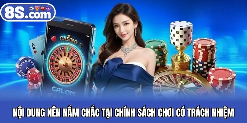 Nội dung nên nắm chắc tại chính sách chơi có trách nhiệm