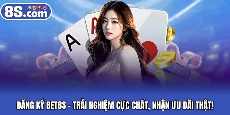 đăng ký BET8S