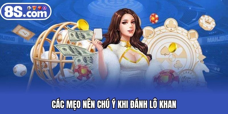 Các mẹo nên chú ý khi đánh lô khan