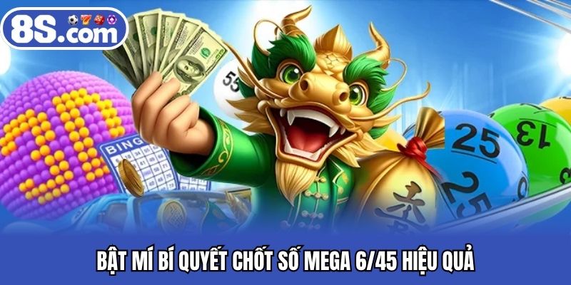 Bật mí bí quyết chốt số Mega 6/45 hiệu quả