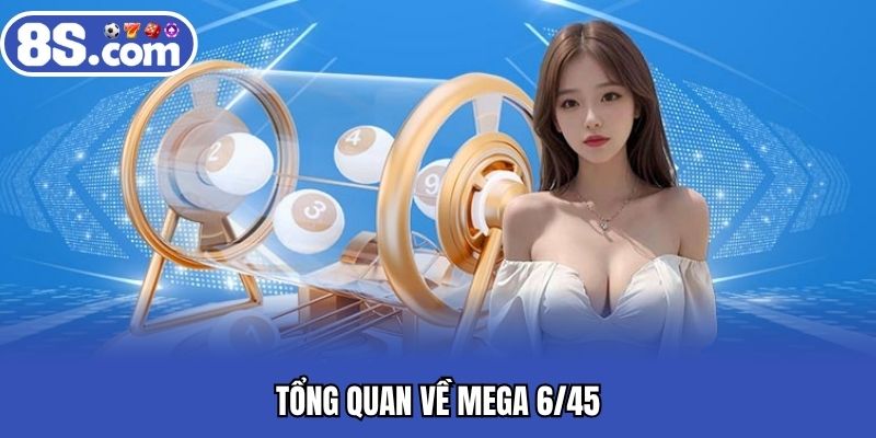 Tổng quan về Mega 6/45