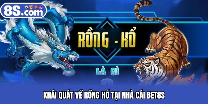 Khái quát về rồng hổ tại nhà cái BET8S