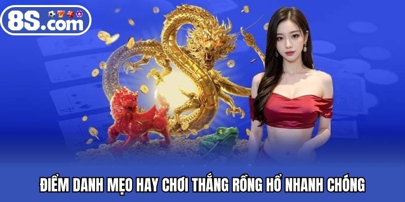 Điểm danh mẹo hay chơi thắng rồng hổ nhanh chóng