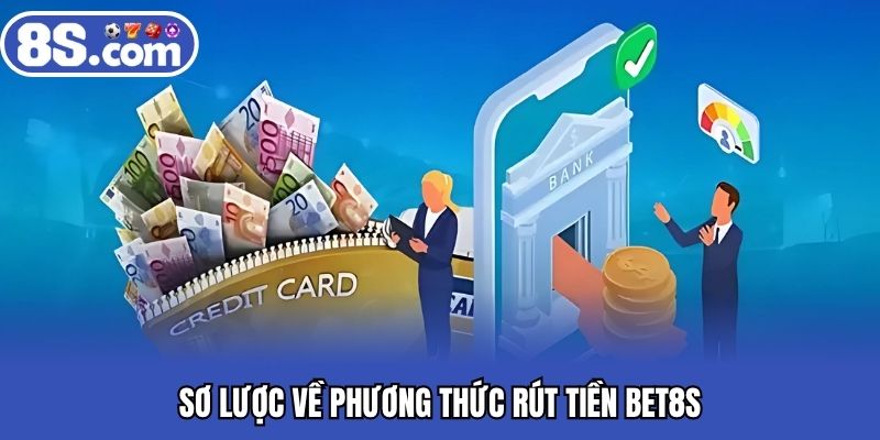 Sơ lược về phương thức rút tiền BET8S