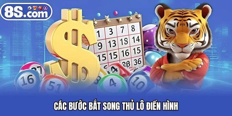 Các bước bắt song thủ lô điển hình