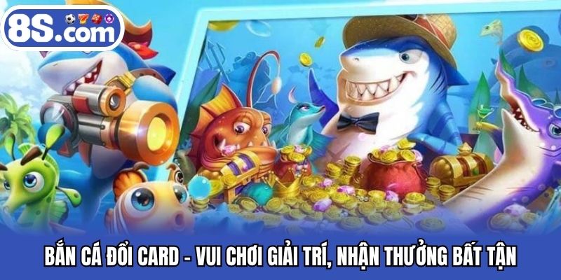 bắn cá đổi card