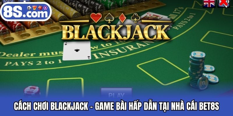 Cách Chơi Blackjack