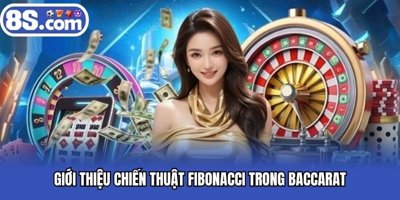 Chiến thuật Fibonacci trong baccarat dựa theo những con số