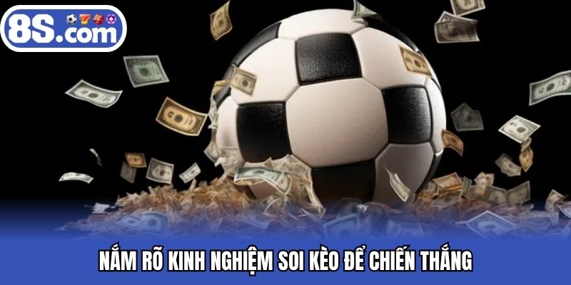 Nắm rõ kinh nghiệm soi kèo để chiến thắng
